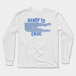 Crocodile Pun Ready To Croc Long Sleeve T-Shirt